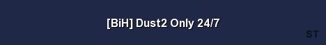 BiH Dust2 Only 24 7 Server Banner