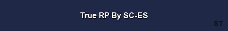 True RP By SC ES Server Banner