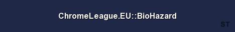 ChromeLeague EU BioHazard Server Banner