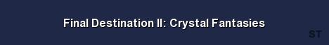 Final Destination II Crystal Fantasies Server Banner