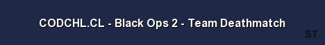 CODCHL CL Black Ops 2 Team Deathmatch Server Banner