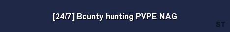 24 7 Bounty hunting PVPE NAG Server Banner