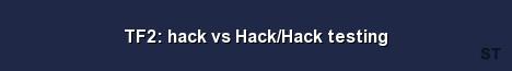 TF2 hack vs Hack Hack testing Server Banner