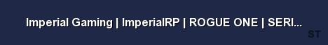Imperial Gaming ImperialRP ROGUE ONE SERIOUSRP DEDI Server Banner
