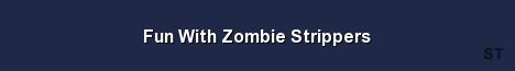 Fun With Zombie Strippers Server Banner