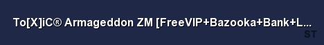 To X iC Armageddon ZM FreeVIP Bazooka Ban k Levels 