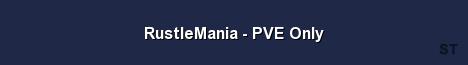 RustleMania PVE Only Server Banner
