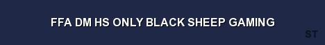 FFA DM HS ONLY BLACK SHEEP GAMING Server Banner