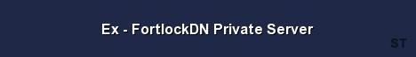 Ex FortlockDN Private Server 