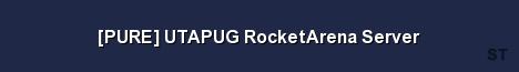 PURE UTAPUG RocketArena Server Server Banner