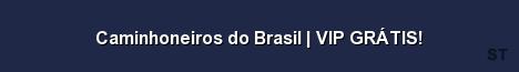 Caminhoneiros do Brasil VIP GRÁTIS Server Banner