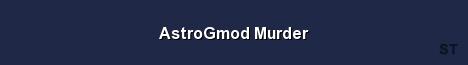 AstroGmod Murder Server Banner