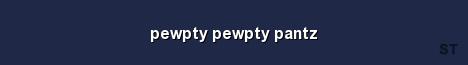 pewpty pewpty pantz Server Banner