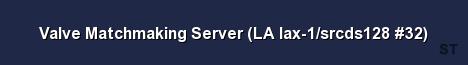 Valve Matchmaking Server LA lax 1 srcds128 32 Server Banner