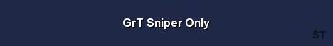 GrT Sniper Only 