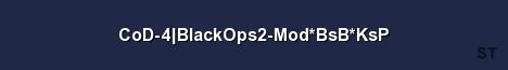 CoD 4 BlackOps2 Mod BsB KsP Server Banner