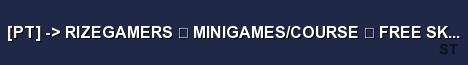 PT RIZEGAMERS MINIGAMES COURSE FREE SKINS KN 