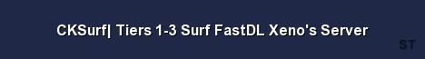 CKSurf Tiers 1 3 Surf FastDL Xeno s Server 
