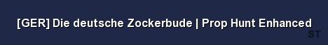 GER Die deutsche Zockerbude Prop Hunt Enhanced Server Banner