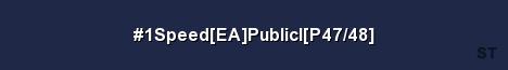 1Speed EA PublicI P47 48 Server Banner