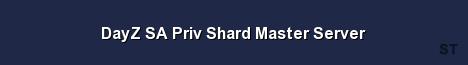 DayZ SA Priv Shard Master Server Server Banner