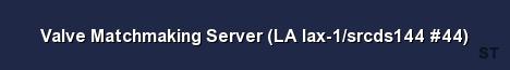 Valve Matchmaking Server LA lax 1 srcds144 44 