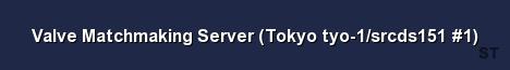 Valve Matchmaking Server Tokyo tyo 1 srcds151 1 