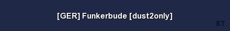 GER Funkerbude dust2only Server Banner