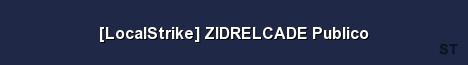 LocalStrike ZIDRELCADE Publico Server Banner