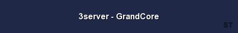 3server GrandCore Server Banner