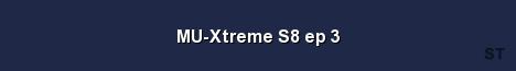 MU Xtreme S8 ep 3 Server Banner