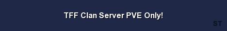 TFF Clan Server PVE Only Server Banner