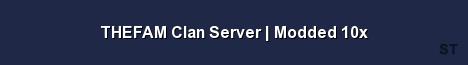 THEFAM Clan Server Modded 10x Server Banner