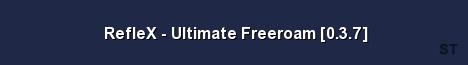 RefleX Ultimate Freeroam 0 3 7 Server Banner