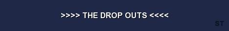 THE DROP OUTS Server Banner