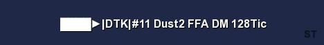 DTK 11 Dust2 FFA DM 128Tic Server Banner