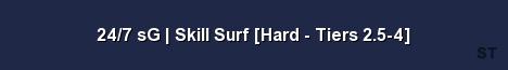 24 7 sG Skill Surf Hard Tiers 2 5 4 Server Banner