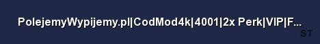 PolejemyWypijemy pl CodMod4k 4001 2x Perk VIP FreeLvL Modele Server Banner