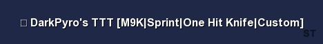 DarkPyro s TTT M9K Sprint One Hit Knife Custom Server Banner