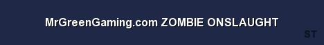 MrGreenGaming com ZOMBIE ONSLAUGHT Server Banner
