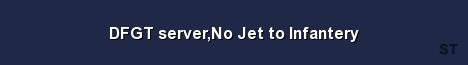 DFGT server No Jet to Infantery Server Banner