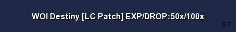 WOI Destiny LC Patch EXP DROP 50x 100x Server Banner