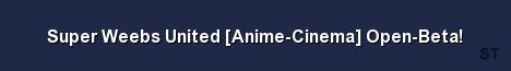Super Weebs United Anime Cinema Open Beta Server Banner