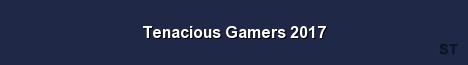 Tenacious Gamers 2017 Server Banner