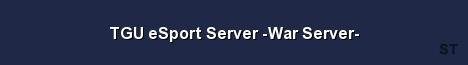 TGU eSport Server War Server 