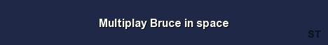 Multiplay Bruce in space Server Banner