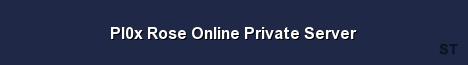 Pl0x Rose Online Private Server Server Banner