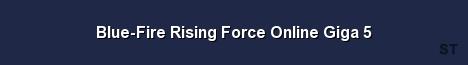 Blue Fire Rising Force Online Giga 5 