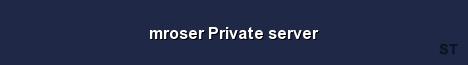 mroser Private server Server Banner