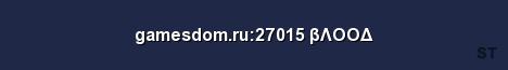 gamesdom ru 27015 βΛΟΟΔ Server Banner